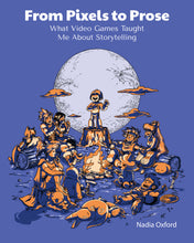 Load image into Gallery viewer, From Pixels to Prose: What Video Games Taught Me About Storytelling
